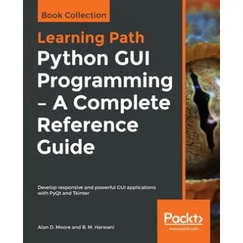 Technika Python GUI Programming - A Complete Reference Guide (B. M. Harwani)(Brožovaná)