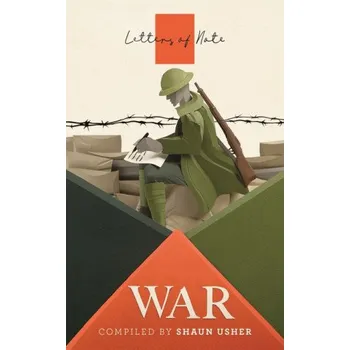 Letters of Note: War (SHAUN USHER)(Brožovaná)