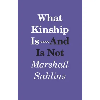Cizojazyčná kniha What Kinship Is-And Is Not (Marshall Sahlins)(Brožovaná)