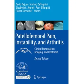 Cizojazyčná kniha Patellofemoral Pain, Instability, and Arthritis: Clinical Presentation, Imaging, and Treatment (David Dejour,Stefano Zaffagnini,Elizabeth A. Arendt)(Brožovaná)