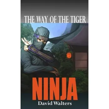 Učebnice Ninja: The Way of the Tiger 0 (David Walters)(Brožovaná)