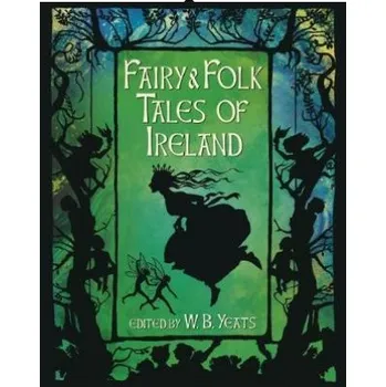 Pohádka Fairy & Folk Tales of Ireland (WB Yeats)(Pevná)