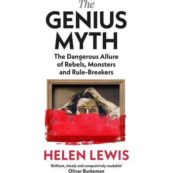 The Genius Myth - Helen Lewis