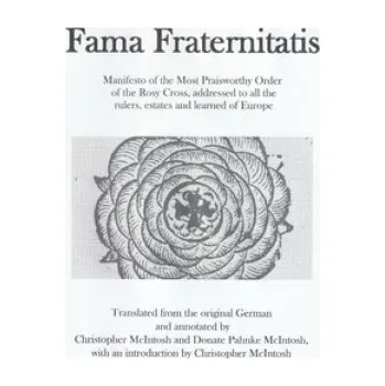 Kniha Fama Fraternitatis (engl): Manifesto of the Most Praiseworthy Order of the Rosy Cross, addressed to all the rulers, estates and learned of Europe (Dr Christopher McIntosh)(Brožovaná)
