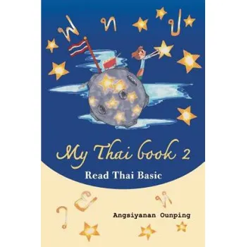 Cizojazyčná kniha My Thai Book 2 (Read Thai Basic): Learning Thai for beginners " Free Video lessons available on youtube" (Angsiyanan Ounping)(Brožovaná)