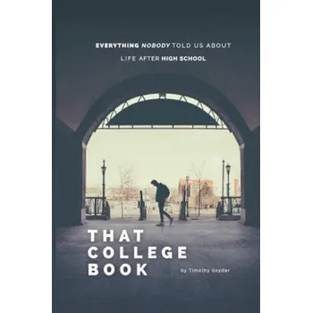 Cizojazyčná kniha That College Book: Everything Nobody Told Us About Life After High School (Timothy Snyder)(Brožovaná)