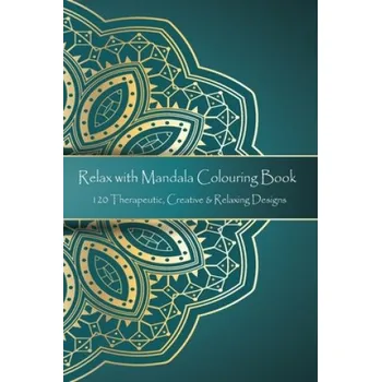 Cizojazyčná kniha Relax with Mandala Colouring Book, 120 Therapeutic, Creative & Relaxing Designs: Adult Colouring Books Mandalas and Patterns Relaxing Colour Therapy S (Victor Isac)(Brožovaná)