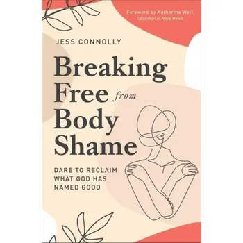 Breaking Free from Body Shame (Brožovaná)