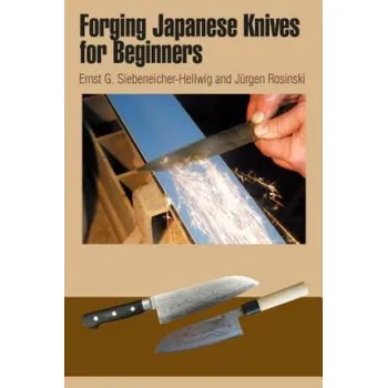 Forging Japanese Knives for Beginners (Ernst G. Siebeneicher-Hellwig)(Kroužková)