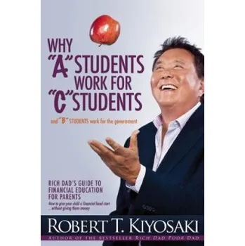 Cizojazyčná kniha Why "A" Students Work for "C" Students and Why "B" Students Work for the Government (Robert Toru Kiyosaki)(Brožovaná)
