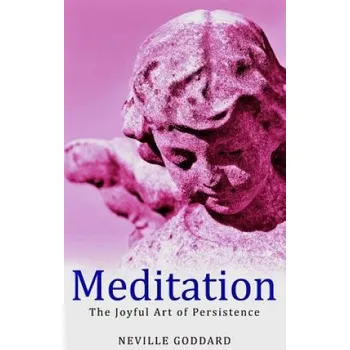 Učebnice Meditation: The Joyful Art of Persistence (Neville Goddard)(Brožovaná)