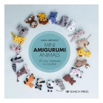 Mini Amigurumi Animals - Sarah Abbondio Search Press