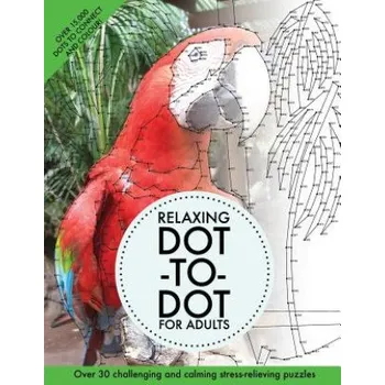 Učebnice Relaxing Dot-To-Dot for Adults: Over 30 Challenging and Calming Stress-Relieving Puzzles (Clarity Media)(Brožovaná)