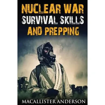 Cizojazyčná kniha Nuclear War Survival Skills and Prepping (Macallister Anderson)(Brožovaná)