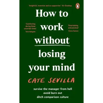 How to Work Without Losing Your Mind (Cate Sevilla)(Brožovaná)
