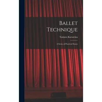 Cizojazyčná kniha Ballet Technique; a Series of Practical Essays (Tamara Karsavina)(Pevná)