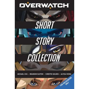 Kniha Overwatch: Short Story Collection (Brandon Easton,Christie Golden)(Pevná)