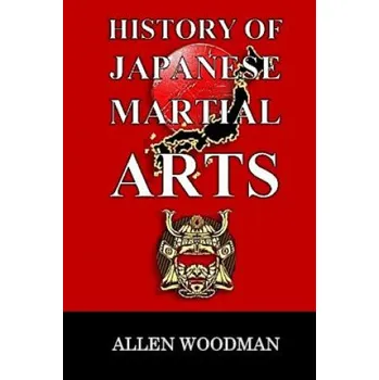 Učebnice History of Japanese Martial Arts (MR Allen Woodman,MR Allen Woodman)(Brožovaná)