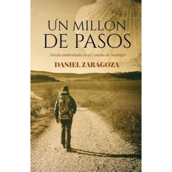 Beletrie pro dospělé Un millón de pasos: Novela ambientada en el Camino de Santiago (Daniel Zaragoza)(Brožovaná)