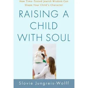 Cizojazyčná kniha Raising a Child with Soul (Slovie Jungreis-wolff)(Brožovaná)