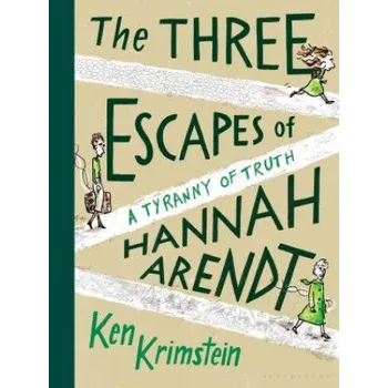 Cizojazyčná kniha The Three Escapes of Hannah Arendt: A Tyranny of Truth (Ken Krimstein)(Pevná)