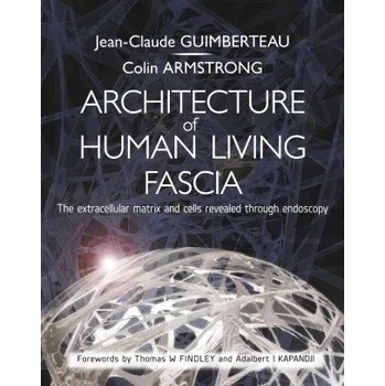 Umění Architecture of Human Living Fascia (Jean Claude Guimberteau,Colin Armstrong)(Brožovaná)