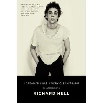 Učebnice I Dreamed I Was a Very Clean Tramp (Richard Hell)(Brožovaná)