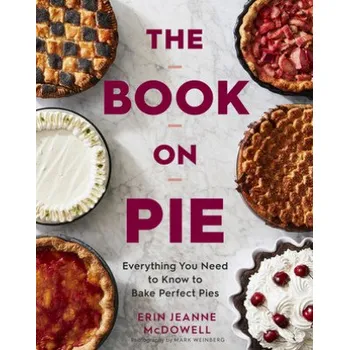 Cizojazyčná kniha Book on Pie: Everything You Need to Know to Bake Perfect Pies (Mark Weinberg)(Pevná)