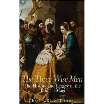 Učebnice The Three Wise Men: The History and Legacy of the Biblical Magi (Charles River Editors)(Brožovaná)