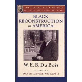 Cizí jazyk Black Reconstruction in America (The Oxford W. E. B. Du Bois) (W. E. B. Du Bois,Lewis David Levering)(Brožovaná)