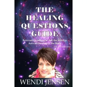The Healing Questions Guide: Relevant Questions to Ask the Mind to Activate Healing in the Body (Wendi J Jensen)(Brožovaná)
