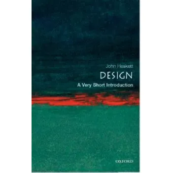 Cizojazyčná kniha Design: A Very Short Introduction (Heskett,John (Formerly Professor of Design,Insitute of Design,Illinois Institute of Technology,Chicago))(Brožovaná)