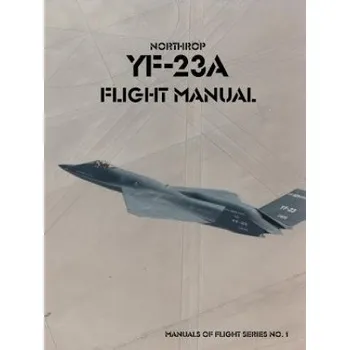 Cestování Northrop YF-23A Flight Manual (Force United States A)(Brožovaná)