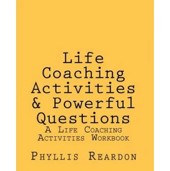 Učebnice Life Coaching Activities and Powerful Questions (Phyllis E Reardon)(Brožovaná)
