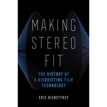 Umění Making Stereo Fit – The History of a Disquieting Film Technology (Eric Dienstfrey)(Brožovaná)