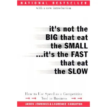 Učebnice It's Not the Big That Eat the Small...It's the Fast That Eat the Slow (Jason Jennings,Laurence Haughton)(Brožovaná)