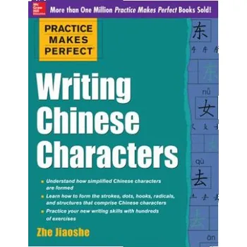 Practice Makes Perfect Writing Chinese Characters (Zhe Jiaoshe)(Brožovaná)