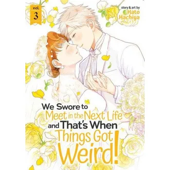 Cizojazyčná kniha We Swore to Meet in the Next Life and That's When Things Got Weird! Vol. 3 (Hato Hachiya)(Brožovaná)