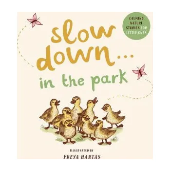První čtění Slow Down . . . in the Park: Calming Nature Stories for Little Ones (Freya Hartas)(Leporelo)