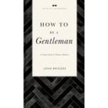 Cizojazyčná kniha How to Be a Gentleman Revised and Expanded (Brožovaná)