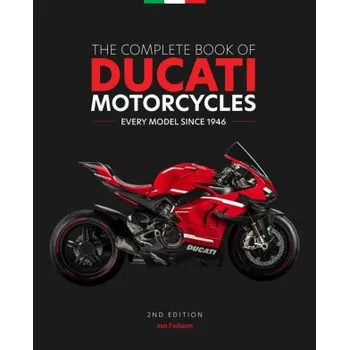 Complete Book of Ducati Motorcycles, 2nd Edition (IAN FALLOON)(Pevná)