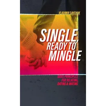 Cizojazyčná kniha Single and Ready to Mingle: Gods principles for relating, dating & mating (Vladimir Savchuk)(Brožovaná)
