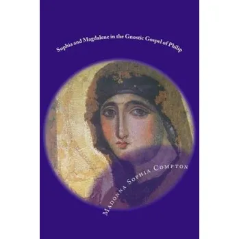 Učebnice Sophia and Magdalene in the Gnostic Gospel of Philip (M Sophia Compton)(Brožovaná)