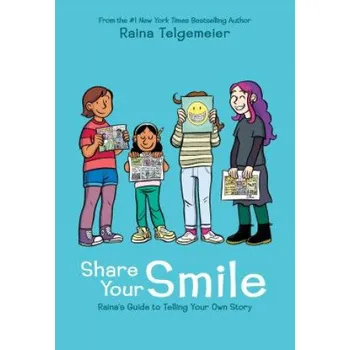 Učebnice Share Your Smile: Raina's Guide to Telling Your Own Story (Raina Telgemeier,Raina Telgemeier)(Pevná)