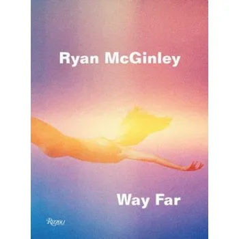 Cizojazyčná kniha Ryan McGinley: Way Far (David Rimanelli)(Pevná)