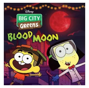 Umění Big City Greens: Blood Moon (Disney Storybook Art Team)(Brožovaná)