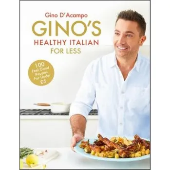 Gino's Healthy Italian for Less (Gino d'Acampo)(Pevná)