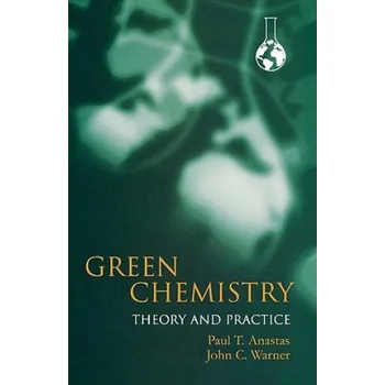Cizí jazyk Green Chemistry: Theory and Practice (Paul T Anastas)(Brožovaná)