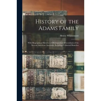 History of the Adams Family (Henry B. 1833 Whittemore)(Brožovaná)