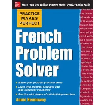 Cizojazyčná kniha Practice Makes Perfect French Problem Solver (Annie Heminway)(Brožovaná)
